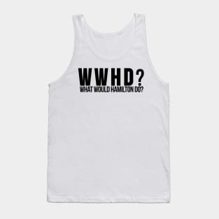 What Would Hamilton Do? - Based on our Founding Father Alexander Hamilton Tank Top